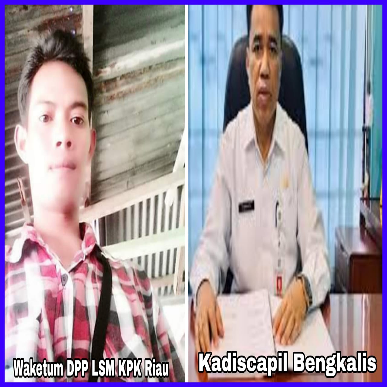 Soroti Kinerja Dukcapil Yang Makin Mantap " Waketum DPP LSM KPK Ucapan Selamat Kepada Kadiscapil Bengkalis